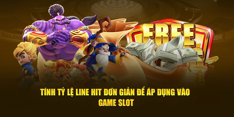 Tính tỷ lệ line hit đơn giản để áp dụng vào game slot 